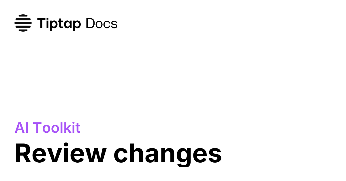 Review changes | Tiptap AI Toolkit