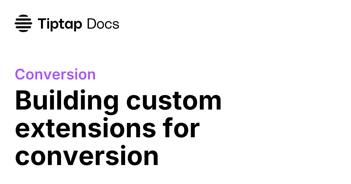 Custom Extensions for Conversion | Tiptap Conversion