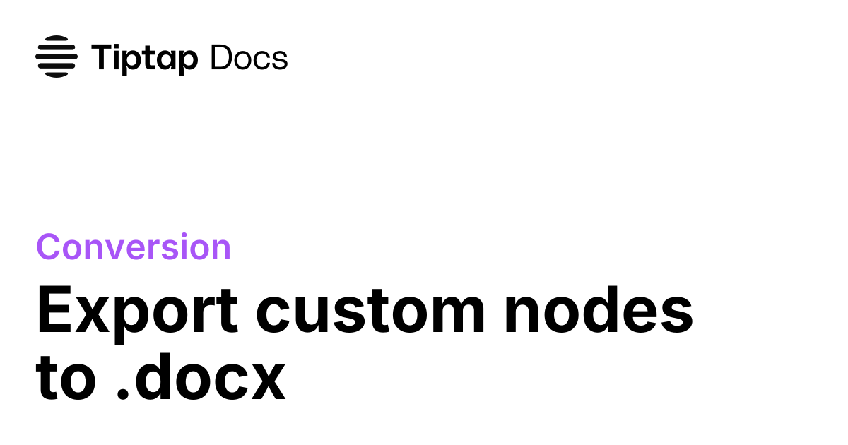 Export custom nodes to DOCX | Tiptap Conversion