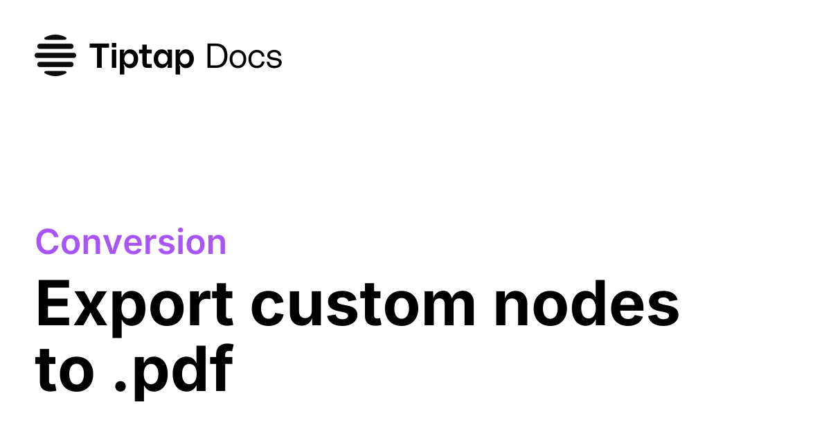 Export custom nodes to PDF | Tiptap Conversion