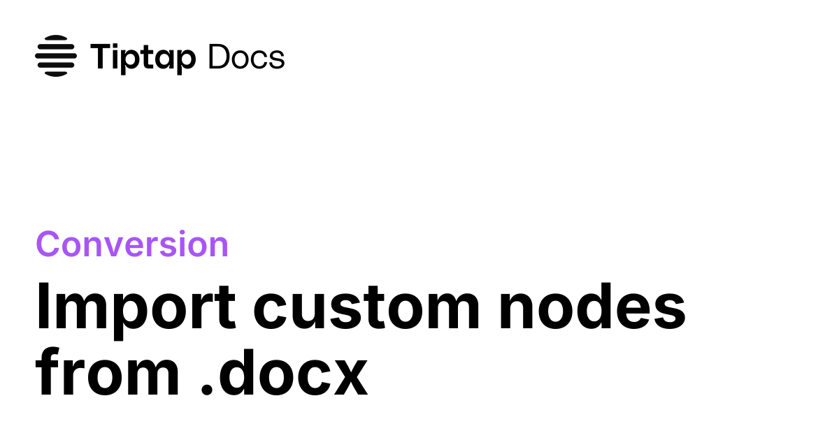 Import custom nodes from DOCX | Tiptap Conversion