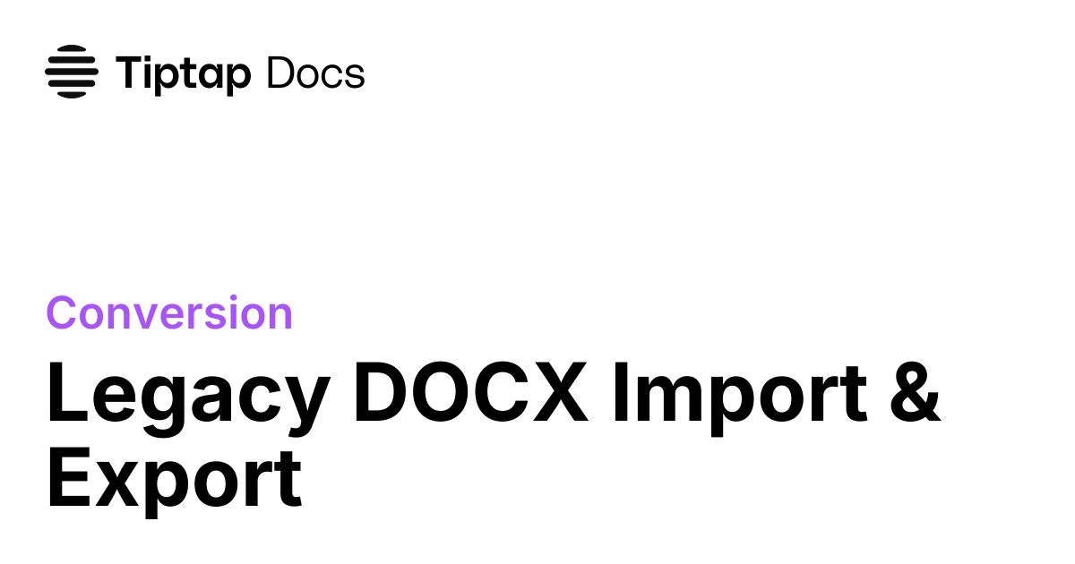 Legacy DOCX | Tiptap Conversion
