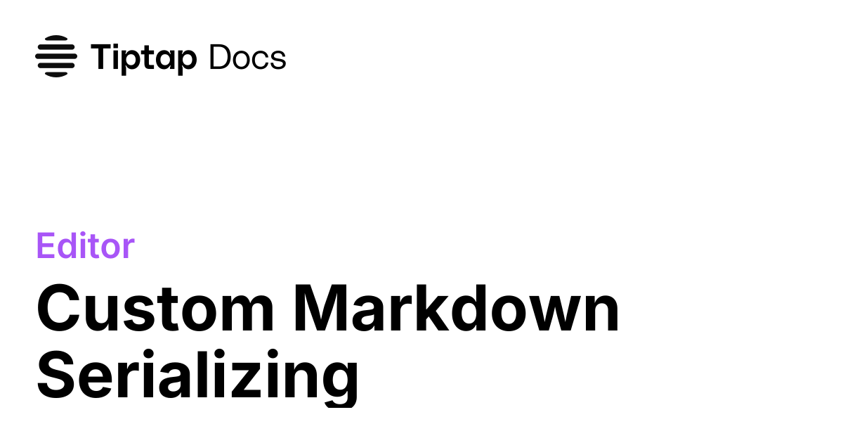 Custom Markdown Serializing | Tiptap Editor Docs