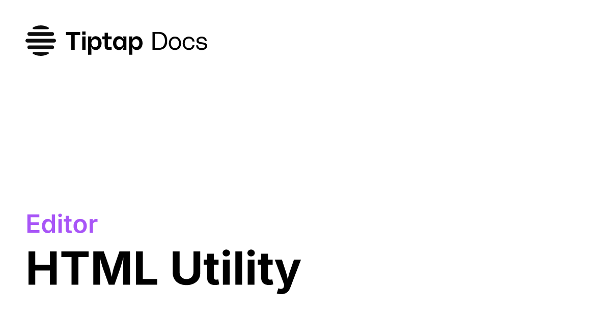HTML utility | Tiptap Editor Docs