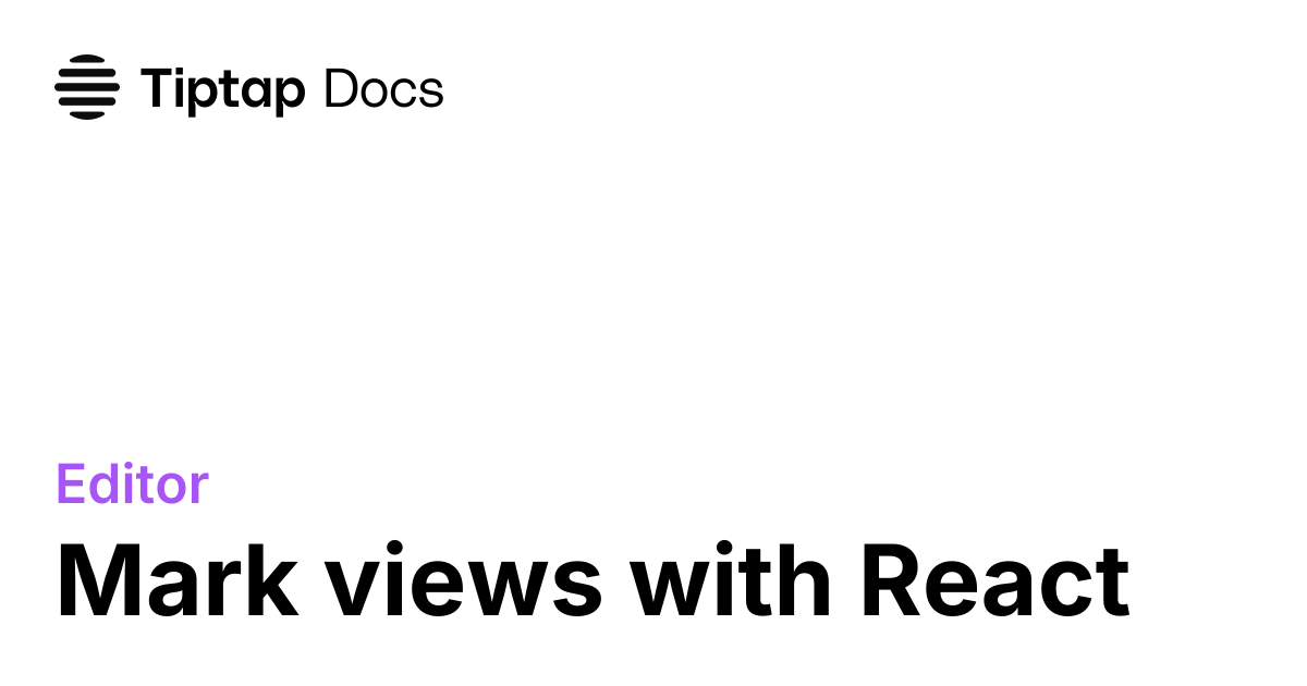 React mark views | Tiptap Editor Docs
