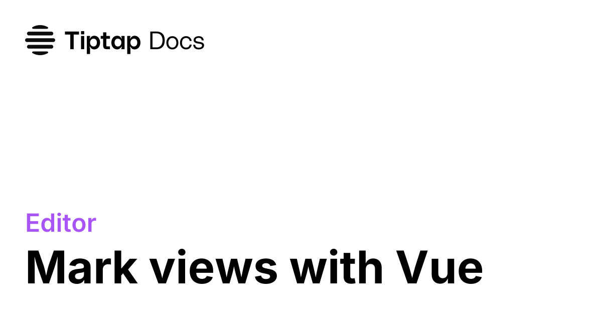 Vue mark views | Tiptap Editor Docs