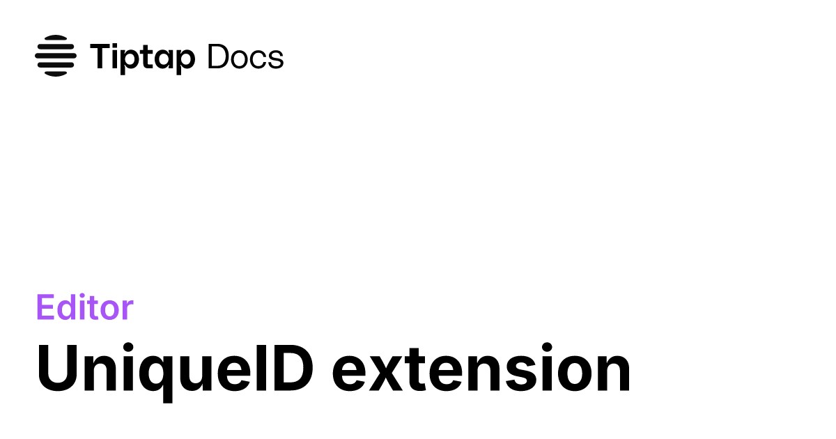 UniqueID extension Tiptap Editor Docs