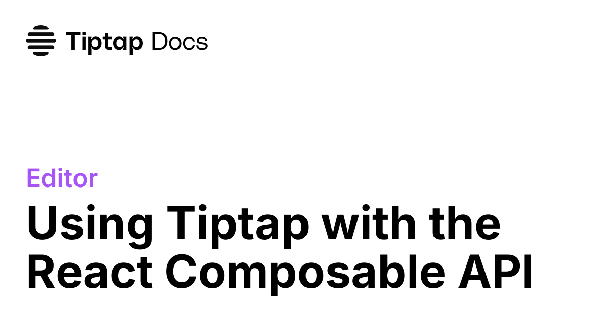 React Composable API | Tiptap Editor Docs