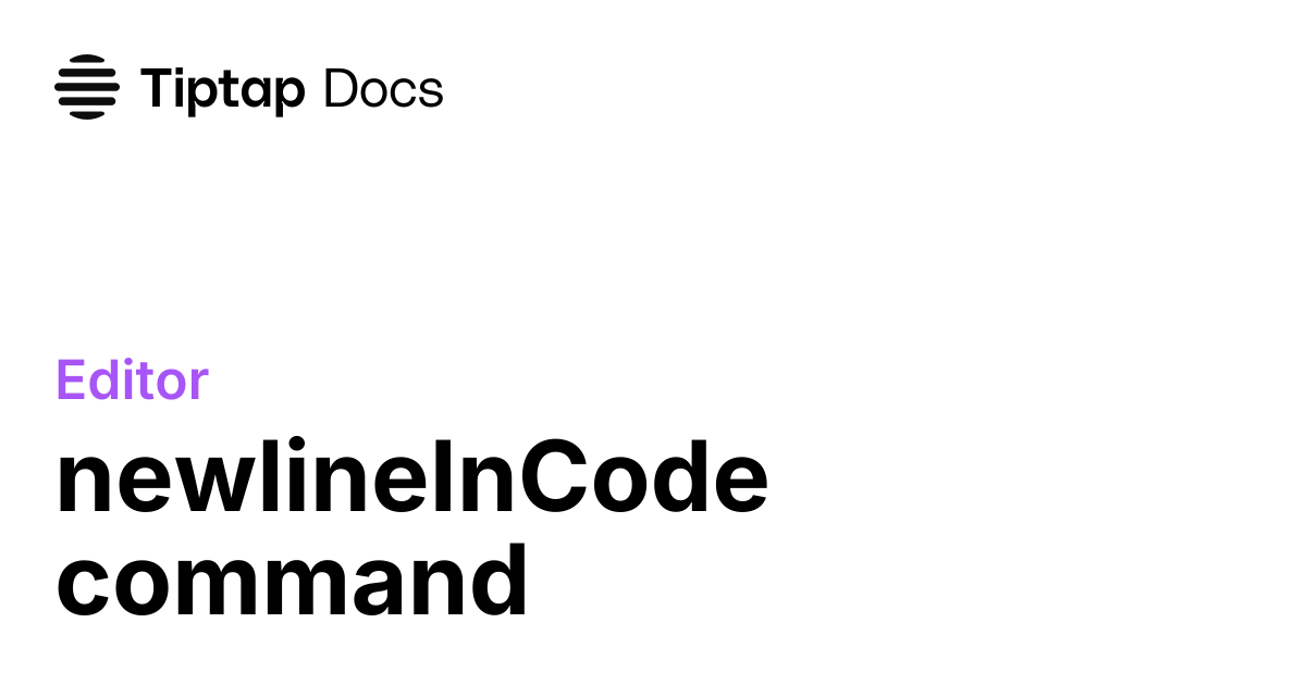 newlineInCode command | Tiptap Editor Docs