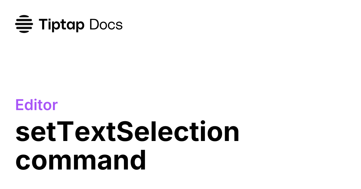 setTextSelection command | Tiptap Editor Docs