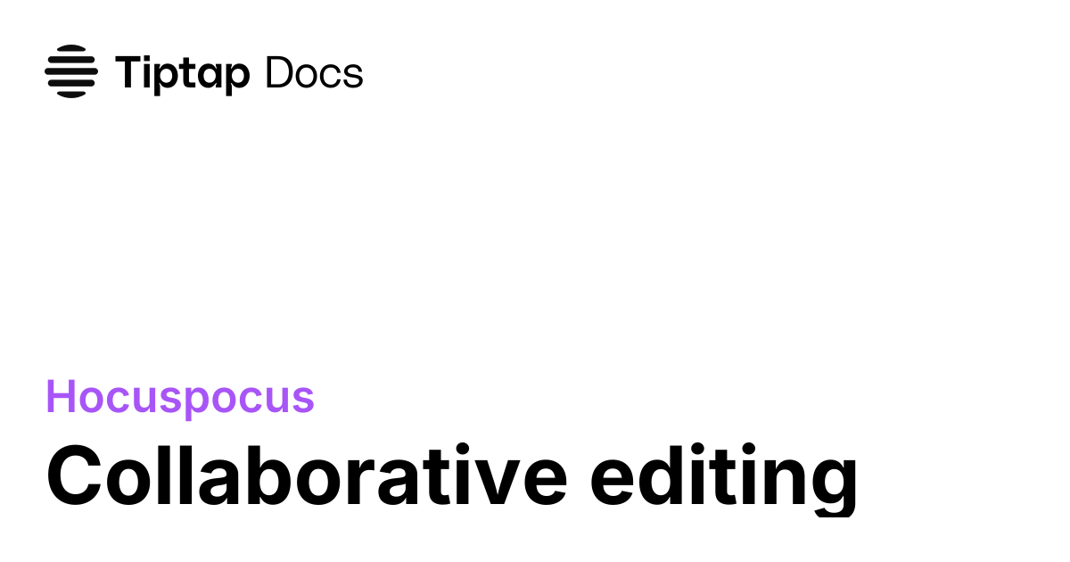 Collaborative editing | Hocuspocus Docs