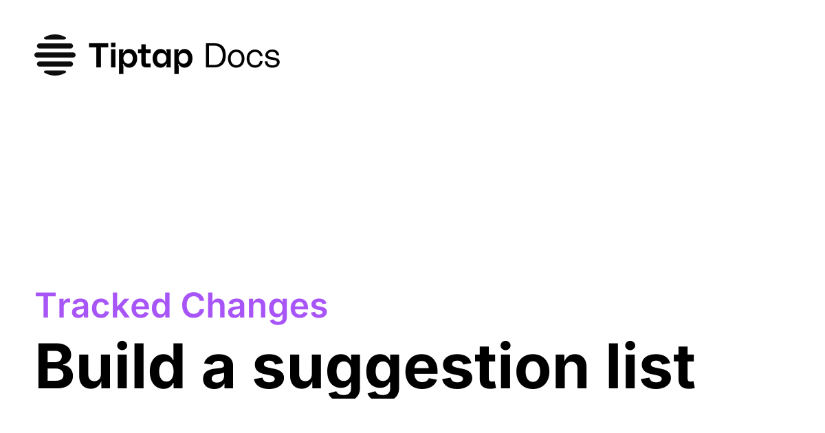 Build a suggestion list | Tiptap Tracked Changes Docs