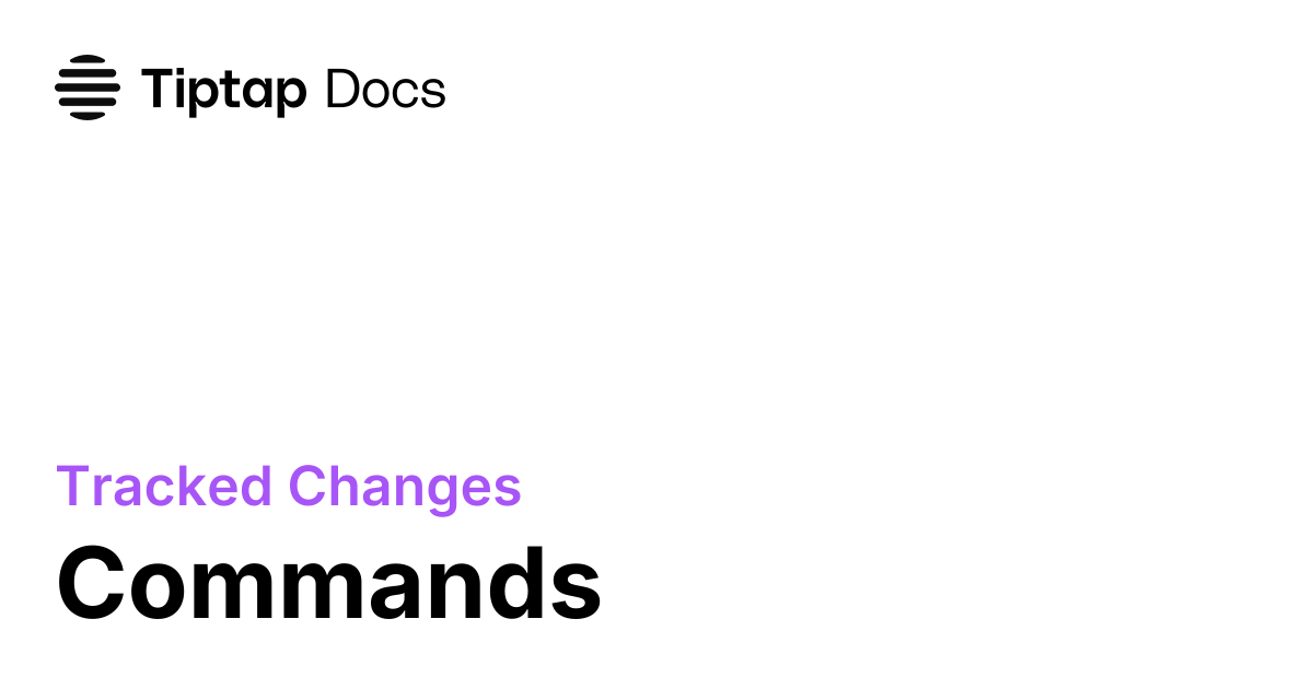 Commands | Tiptap Tracked Changes Docs