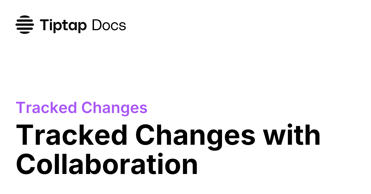 Tracked Changes with Collaboration example | Tiptap Tracked Changes Docs