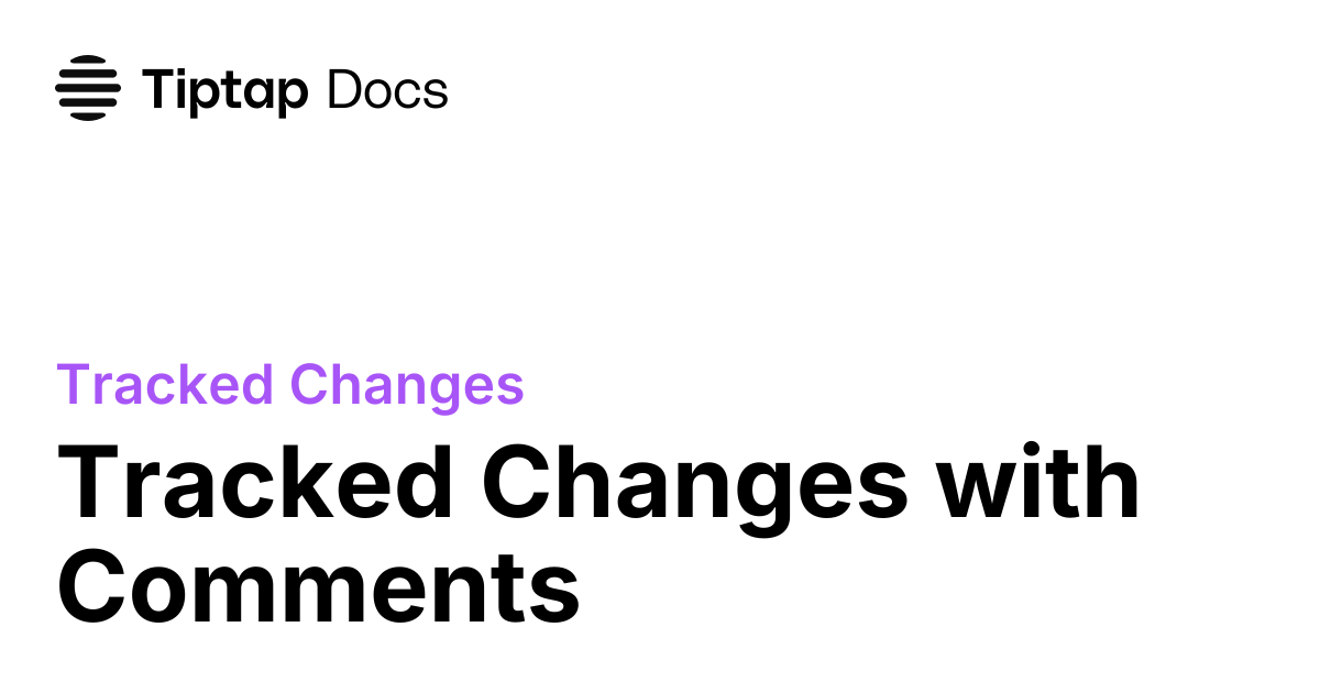 Tracked Changes with Comments | Tiptap Tracked Changes Docs
