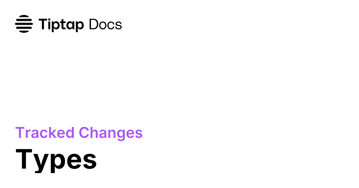 Types | Tiptap Tracked Changes Docs