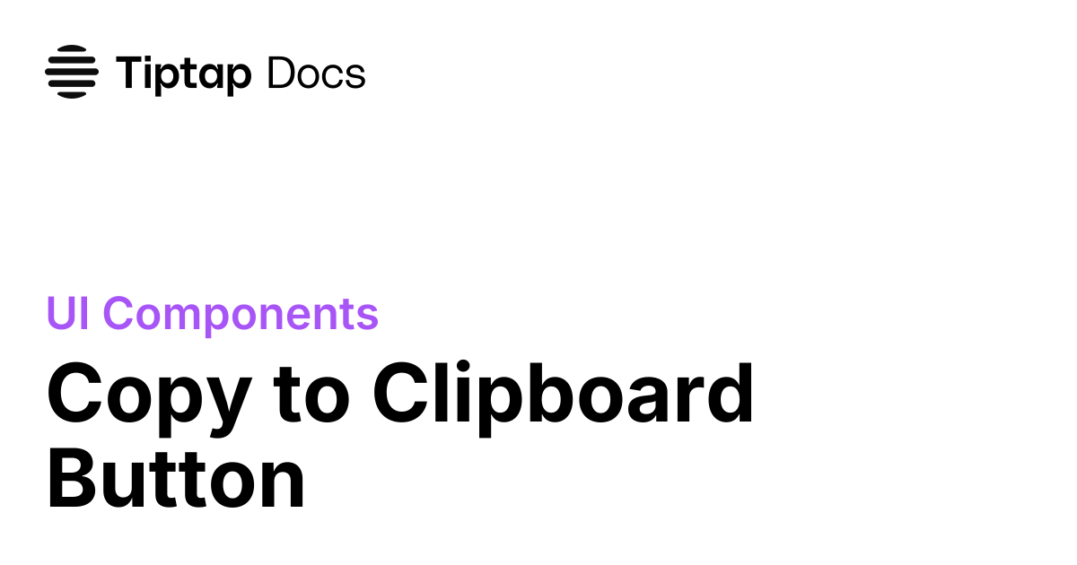Copy to Clipboard Button | Tiptap UI Components