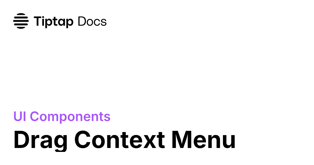Drag Context Menu | Tiptap UI Components