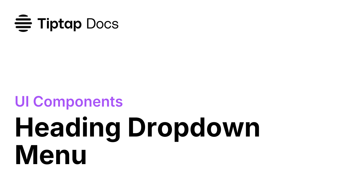 Heading dropdown menu | Tiptap UI Components