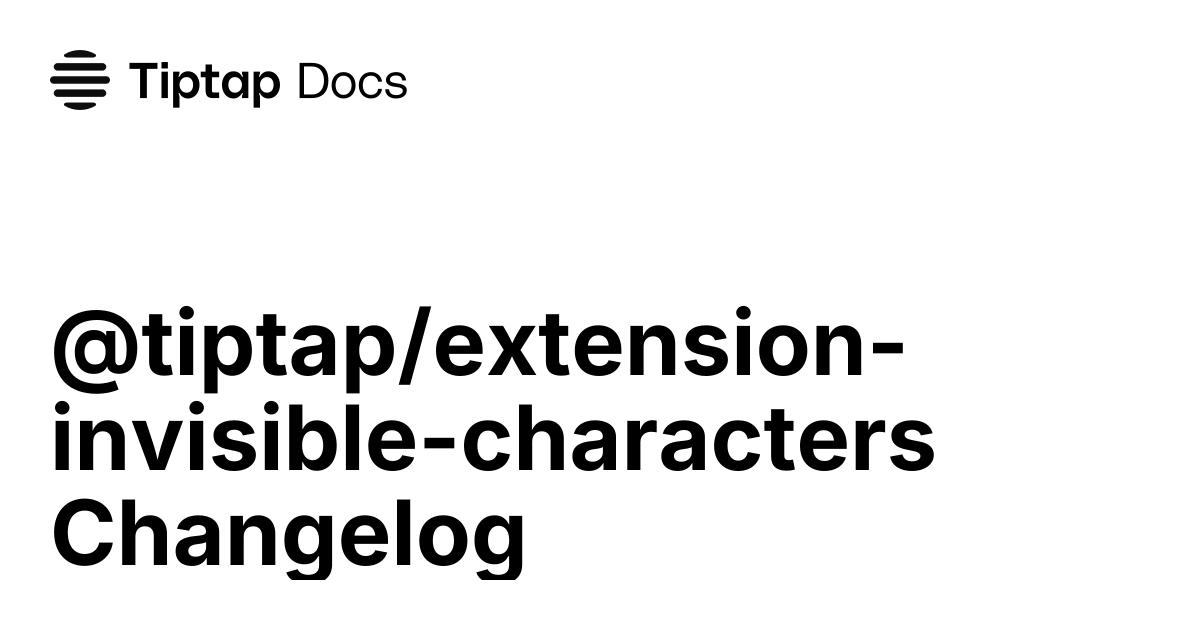 @tiptap/extension-invisible-characters changelog