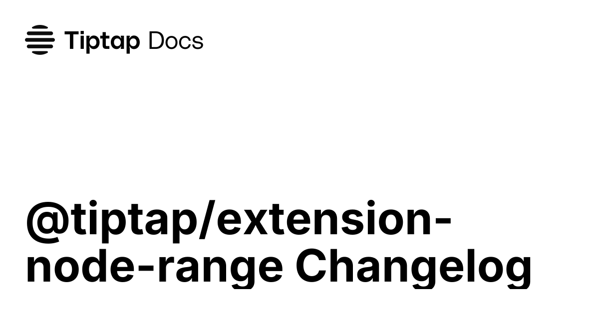 @tiptap/extension-node-range changelog