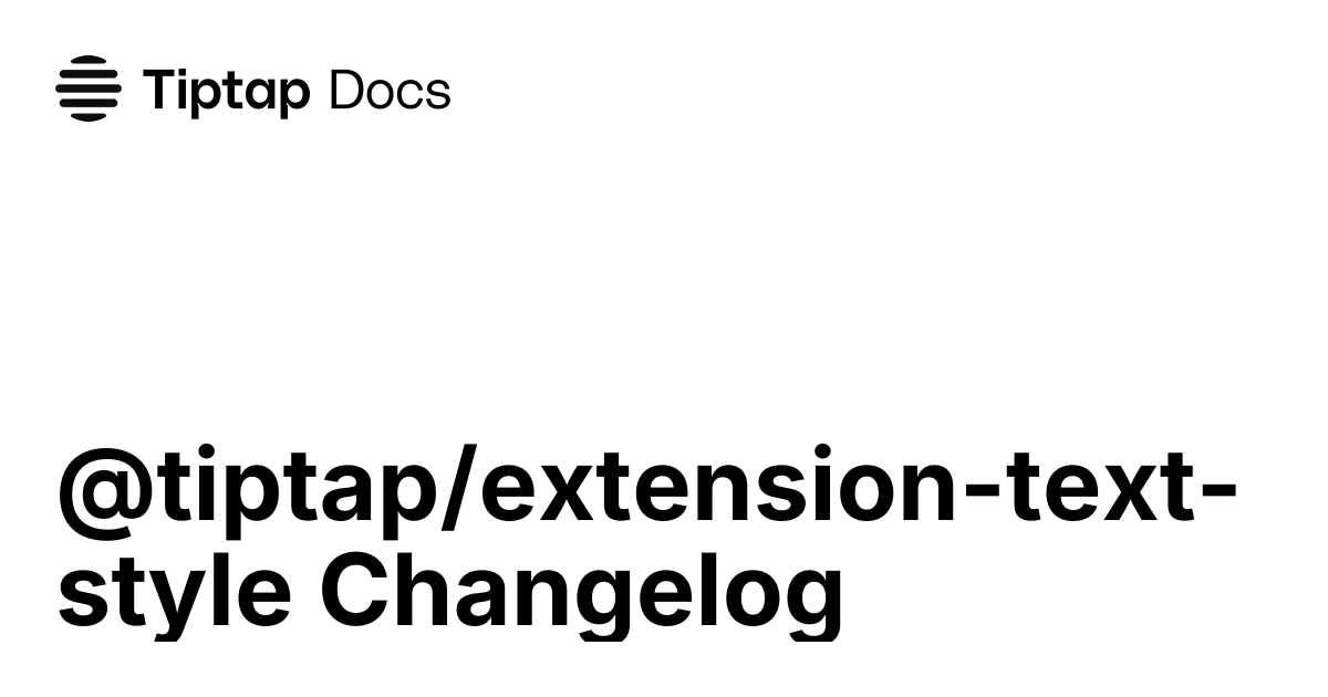 @tiptap/extension-text-style changelog