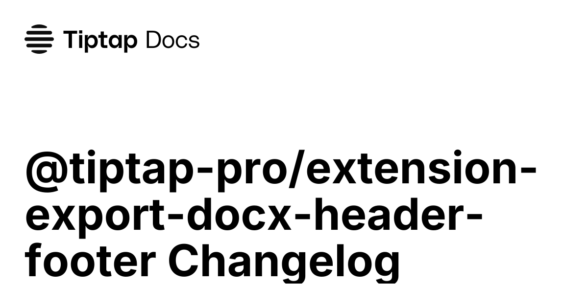 @tiptap-pro/extension-export-docx-header-footer Changelog