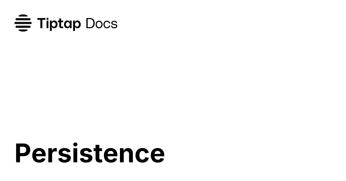 Persistence | Tiptap Editor Docs