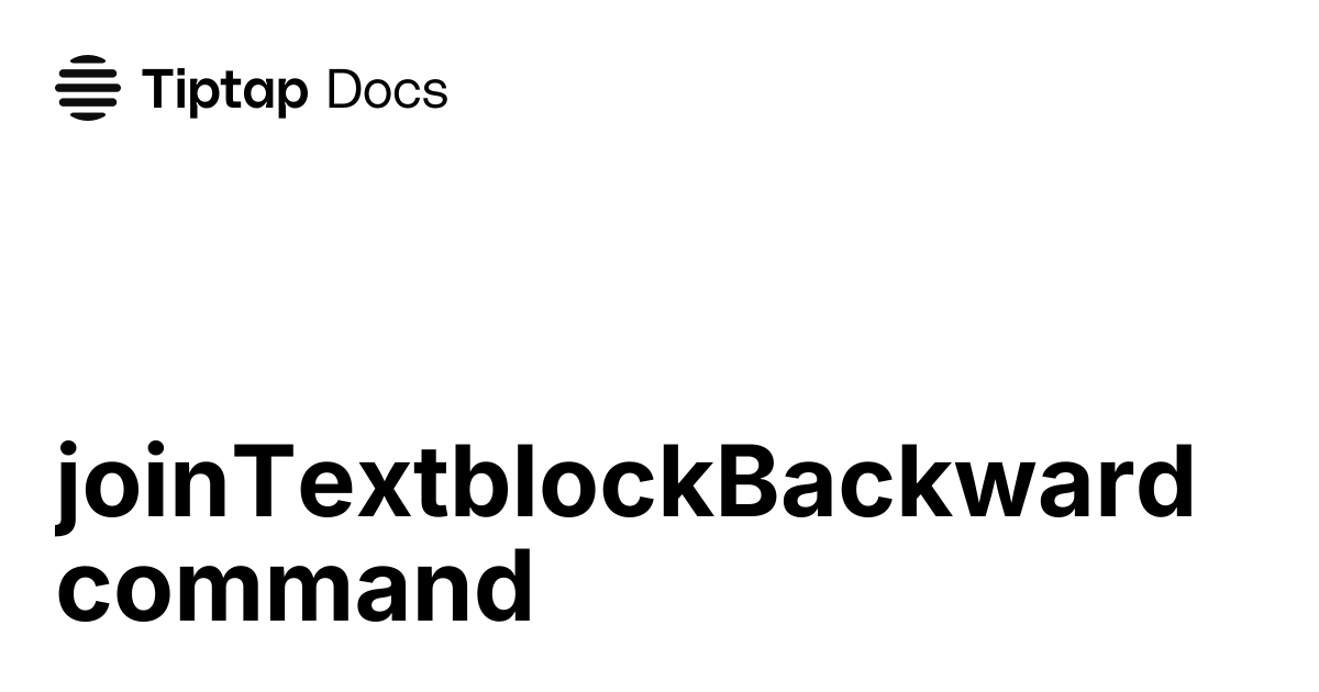 joinTextblockBackward command | Tiptap Editor Docs