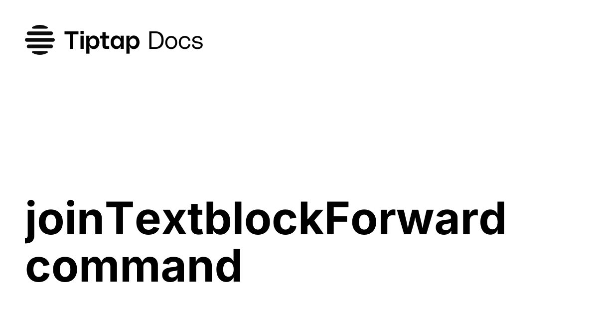 joinTextblockForward command | Tiptap Editor Docs