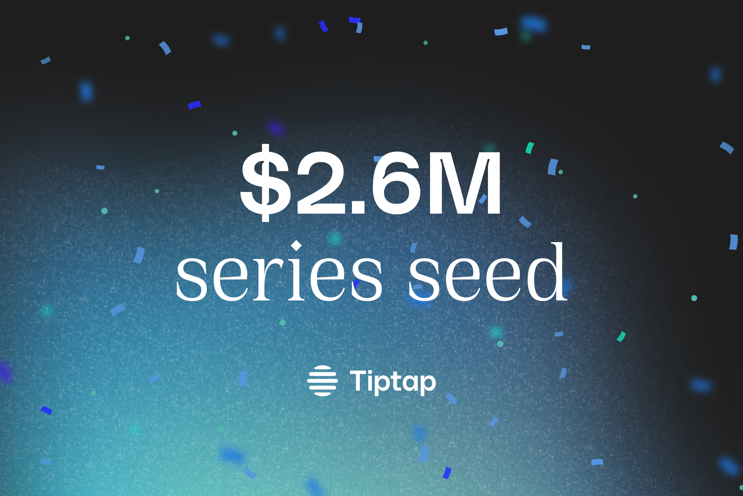 Tiptap Raises $2.6M in Series Seed Funding!